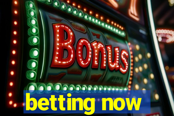 betting now
